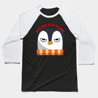 Vex Angry Penguin - Did you vote - Sarcastic Funny Sad Board Festive Christmas Dry Humour Baseball T-Shirt